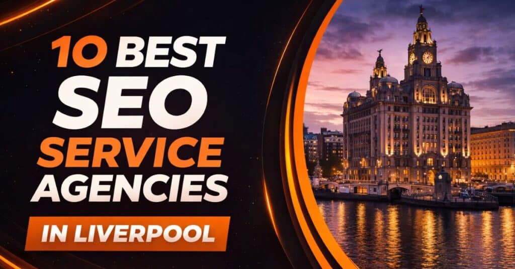 10 Best SEO Agencies in Liverpool (2026 Updated)
